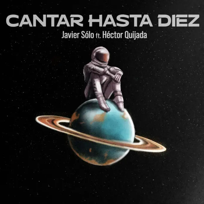 JAVIER SOLO PRESENTA “CANTAR HASTA DIEZ” CON LA COLABORACIÓN DE HÉCTOR QUIJADA DE LA LUPITA