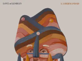 LOVE OF LESBIAN PRESENTAN “LA HERMANDAD”