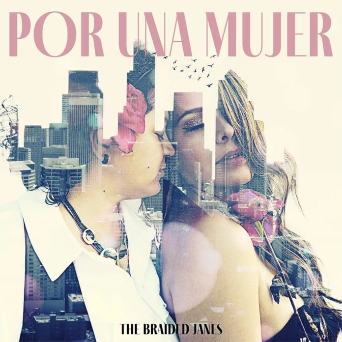 THE BRAIDED JANES PRESENTA SU NUEVO SINGLE “Por Una Mujer.” the braided janes