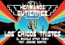 HERMANOS GUTIÉRREZ LANZAN CONMOVEDOR REMIX DE “LOS CHICOS TRISTES” DE EL MICHELS AFFAIR FEAT. JENSINE BENITEZ