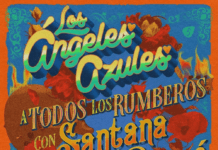 ¡LA DOSIS PERFECTA DE CUMBIA! LOS ÁNGELES AZULES PRESENTAN SU ÉPICA COLABORACIÓN CON SANTANA & PANTEÓN ROCOCÓ “A TODOS LOS RUMBEROS” los angeles azules