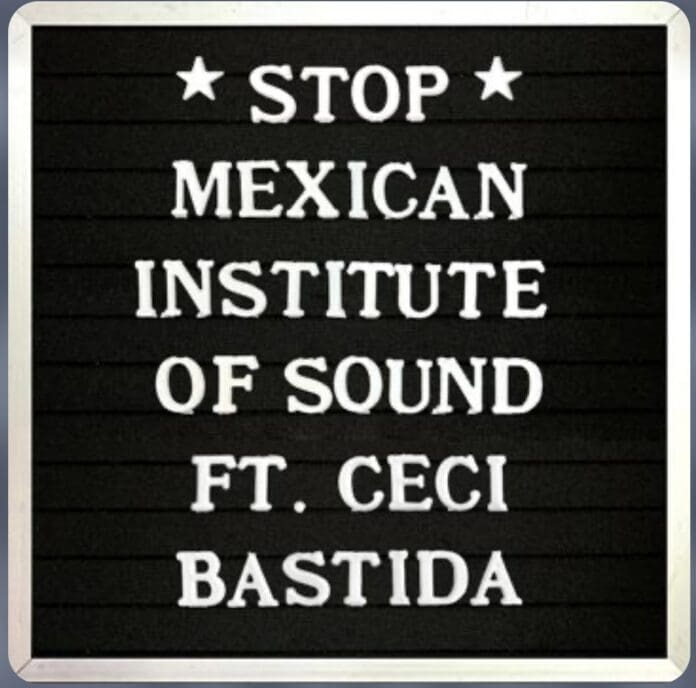 El Instituto Mexicano del Sonido lanza “Stop” con el featuring de la legendaria Ceci Bastida Mexican institute of sound