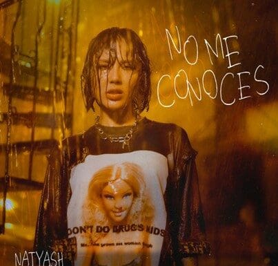 LA IMPARABLE NATYASH NOS PRESENTA SU NUEVO SENCILLO “NO ME CONOCES” LA IMPARABLE NATYASH NOS PRESENTA SU NUEVO SENCILLO "NO ME CONOCES"