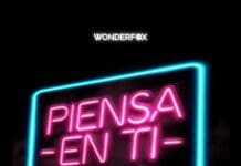 WONDERFOX ESTRENA EL NUEVO SENCILLO “PIENSA EN TI” WONDERFOX ESTRENA EL NUEVO SENCILLO “PIENSA EN TI”