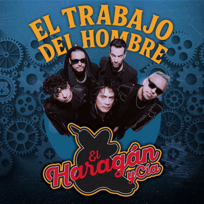 ¡EL HARAGAN Y COMPAÑIA ESTRENAN EL VIDEO OFICIAL DE “EL TRABAJO DEL HOMBRE”