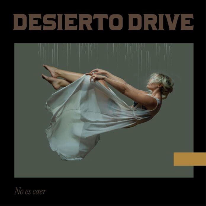 DESIERTO DRIVE ESTRENA “NO ES CAER” DE SU PRÓXIMO EP QUE SALDRÁ EN 2026