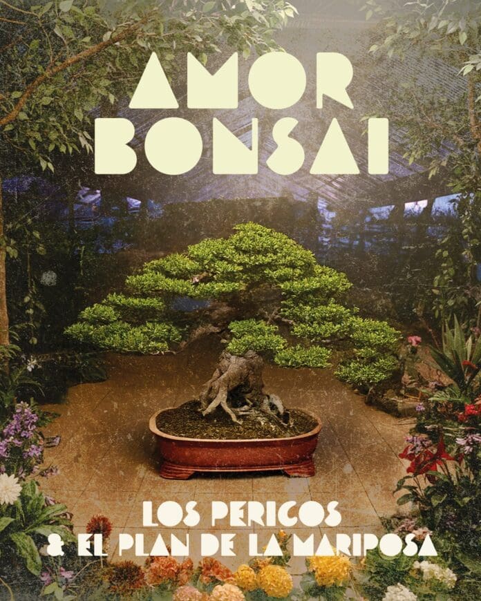 LOS PERICOS & EL PLAN DE LA MARIPOSA PRESENTAN “AMOR BONSAI”