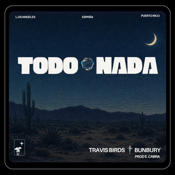 TRAVIS BIRDS Y ENRIQUE BUNBURY UNEN SUS VOCES EN “TODO O NADA” UN VIAJE HACIA LO DESCONOCIDO