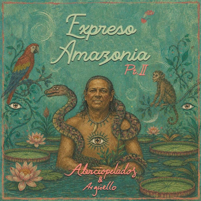 ATERCIOPELADOS & ARGÜELLO PRESENTAN “EXPRESO AMAZONIA PT. II”